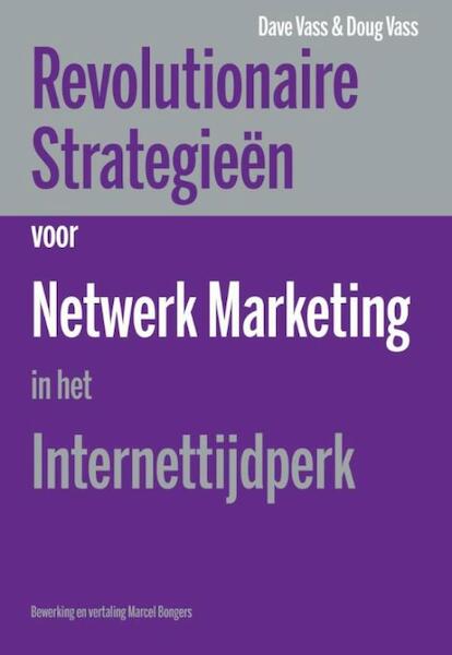 Revolutionaire strategieen voor netwerk marketing in het internettijdperk - Dave Vass, Doug Vass (ISBN 9789077662281)