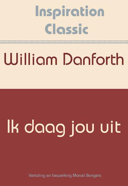 Ik daag jou uit - William Danforth (ISBN 9789077662601)
