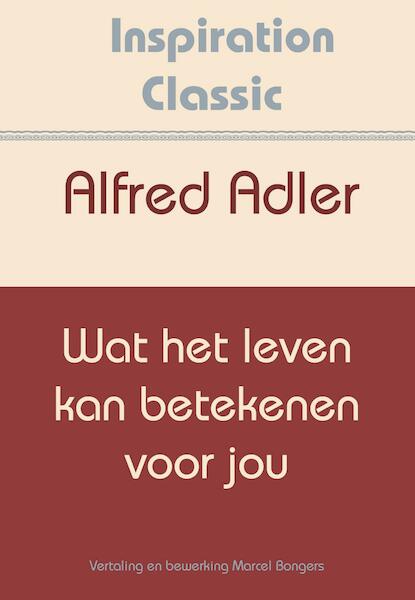 Wat het leven kan betekenen voor jou - Alfred Adler (ISBN 9789077662748)