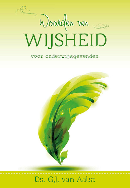 Woorden van wijsheid voor onderwijsgevenden - Ds. G.J. van Aalst (ISBN 9789402905489)