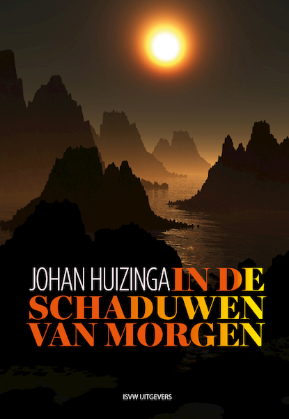 In de schaduwen van morgen - Johan Huizinga (ISBN 9789492538642)
