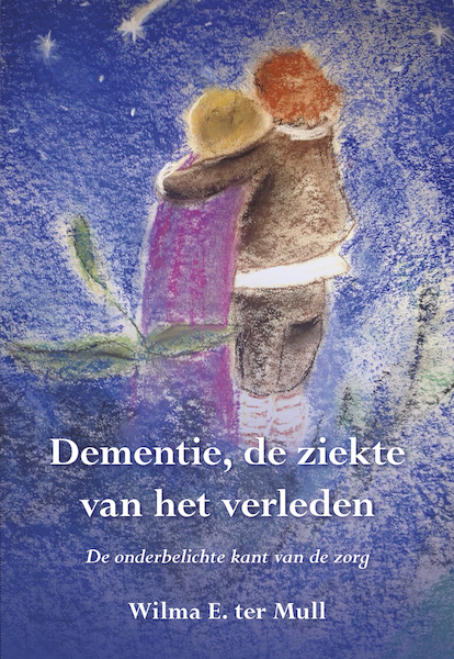 Dementie, de ziekte van het verleden - Wilma E. ter Mull (ISBN 9789463652100)