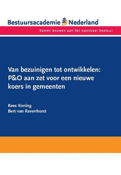 Van bezuinigen tot ontwikkelen - Kees Koning, Bert van Ravenhorst (ISBN 9789058717481)
