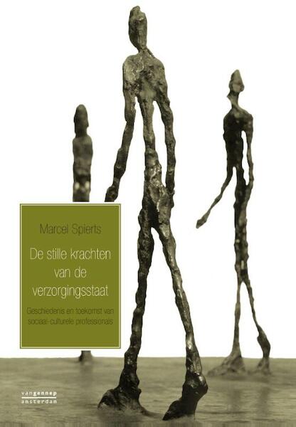 De stille krachtenvan de verzorgingsstaat - Marcel Spierts (ISBN 9789055158447)