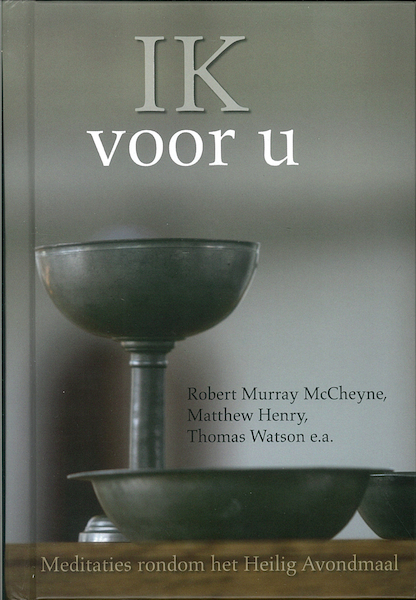 Ik voor u - Robert Murray McCheyne, Matthew Henry, Thomas Watson (ISBN 9789402903201)
