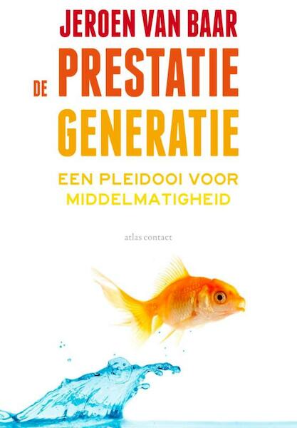 De prestatiegeneratie - Jeroen van Baar (ISBN 9789045023564)