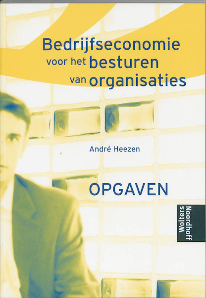 Bedrijfseconomie Opgaven - A. Heezen (ISBN 9789001376321)