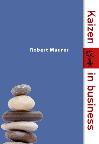 Kaizen in business - Robert Maurer (ISBN 9789032513870)