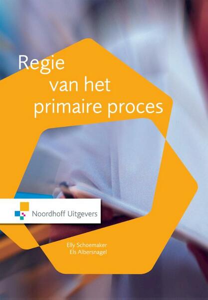 Regie van het primaire proces - Els Albersnagel - Thijssen, Elly Schoemaker (ISBN 9789001849856)