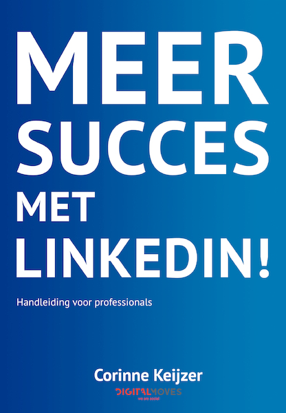 Meer succes met LinkedIn! - Corinne Keijzer (ISBN 9789083011721)