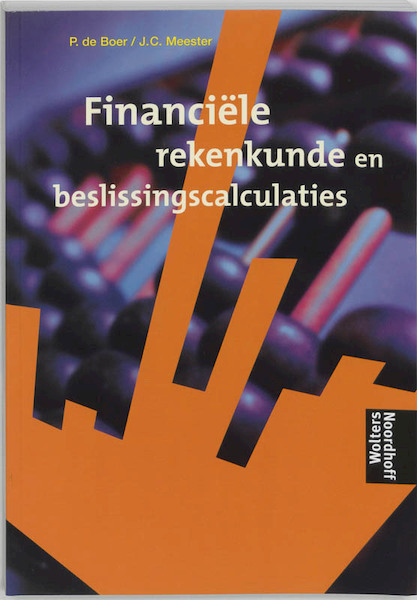 Financiele rekenkunde en beslissingscalculaties - P. de Boer, J.C. Meester (ISBN 9789001094072)