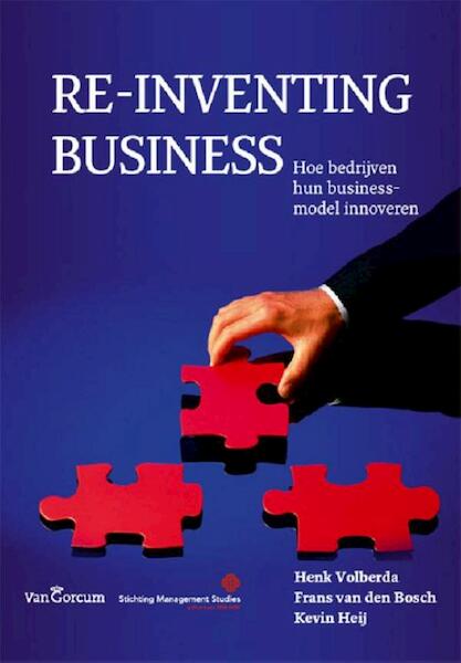 Re-inventing business - Henk Volberda, F. van den Bosch, Kevin Heij (ISBN 9789023251477)
