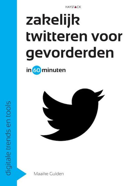 Zakelijk twitteren voor gevorderden in 60 minuten - Maaike Gulden (ISBN 9789461260918)