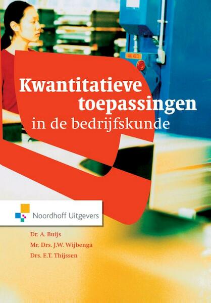 Kwantitatieve toepassingen in de bedrijfskunde - Arie Buijs, E.T. Thijssen, J.W. Wijbenga (ISBN 9789001847654)