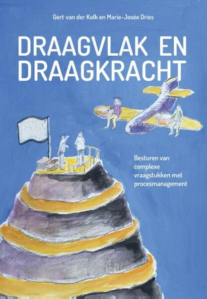 Draagvlak of draagkracht - Gert van der Kolk, Marie-Josée Dries (ISBN 9789023253907)