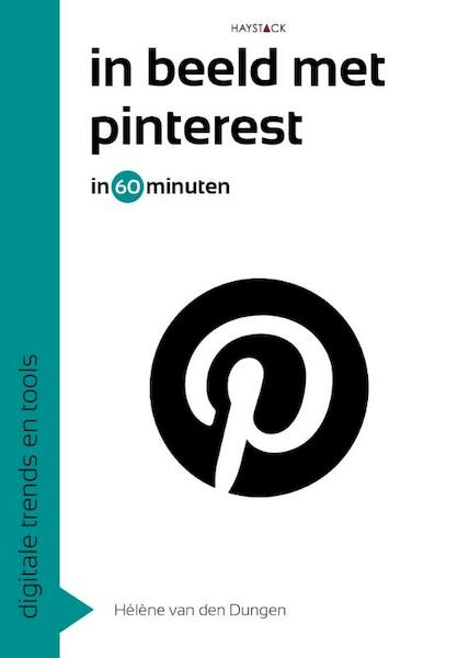 In beeld met Pinterest in 60 minuten - Hélène van den Dungen (ISBN 9789461261656)