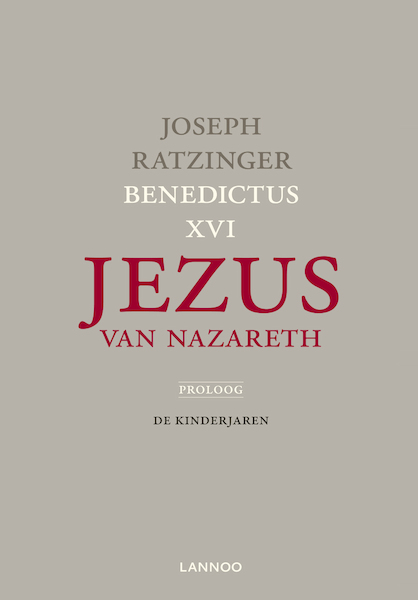 Jezus van Nazareth / Proloog: De kinderjaren - Joseph Ratzinger/Benedictus XVI (ISBN 9789401407427)