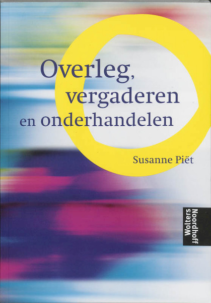 Overleg, vergaderen en onderhandelen - S. Piet (ISBN 9789001709211)
