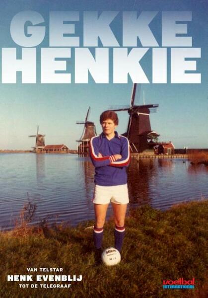 Gekke Henkie - Henk Evenblij (ISBN 9789067970600)