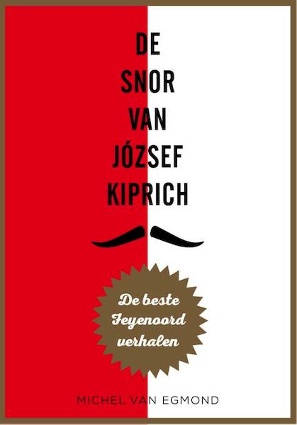 De snor van József Kiprich - Michel van Egmond (ISBN 9789067971195)