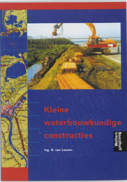 Kleine waterbouwkundige constructies - B. van Leusen (ISBN 9789001144654)