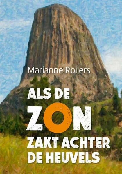 Als de zon zakt achter de heuvels - Marianne Roijers (ISBN 9789462285729)