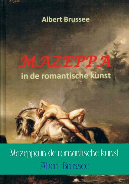 Mazeppa in de romantische kunst - Albert Brussee (ISBN 9789402129595)