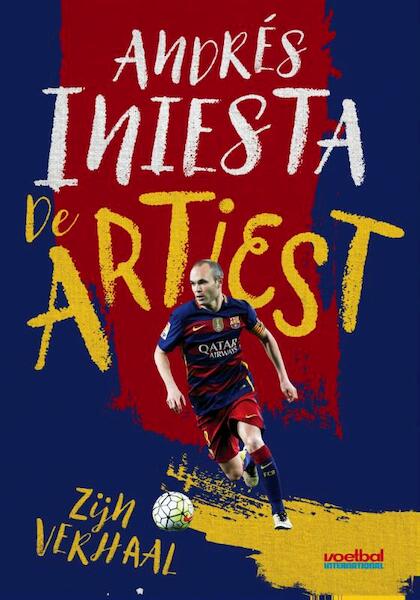 André Iniesta, de artiest - Andrés Iniesta (ISBN 9789067971300)