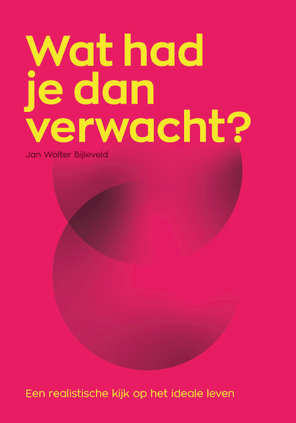 Wat had je dan verwacht? - Jan Wolter Bijleveld (ISBN 9789400514324)