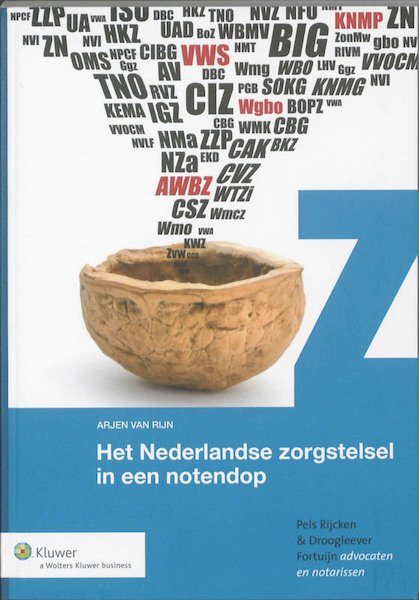 Het Nederlandse zorgstelsel in een notendop - Arjen van Rijn (ISBN 9789013089981)