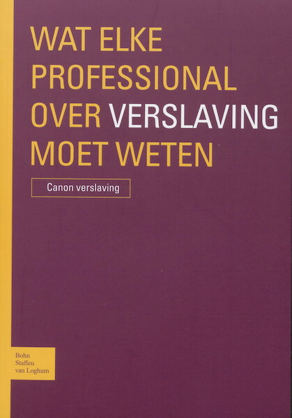 Wat elke professional over verslaving moet weten - Jaap van der Stel (ISBN 9789031351695)