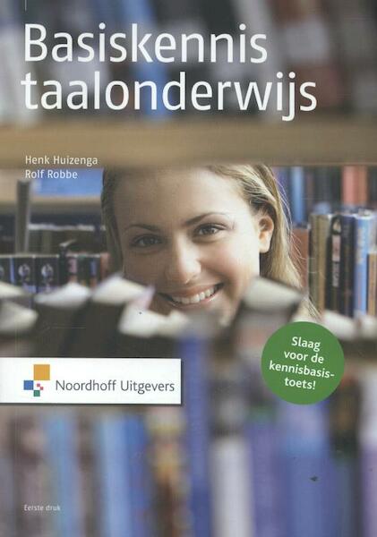 Basiskennis taalonderwijs - Henk Huizenga, Rolf Robbe (ISBN 9789001822965)