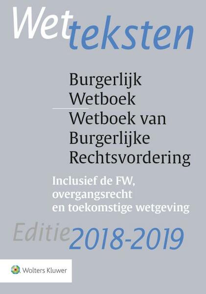Wetteksten Burgerlijk Wetboek/Wetboek van Burgerlijke Rechtsvordering 2018-2019 - (ISBN 9789013149128)