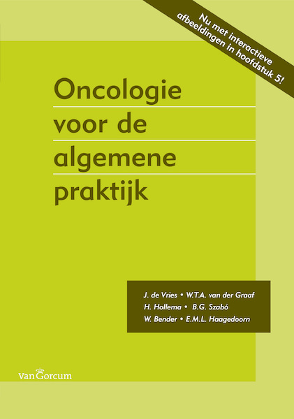 Oncologie voor de algemene praktijk - J. de Vries, W.T.A. van der Graaf, H. Hollema, B.G. Szabó, W. Bender, E.M.L. Haagedoorn (ISBN 9789023256892)