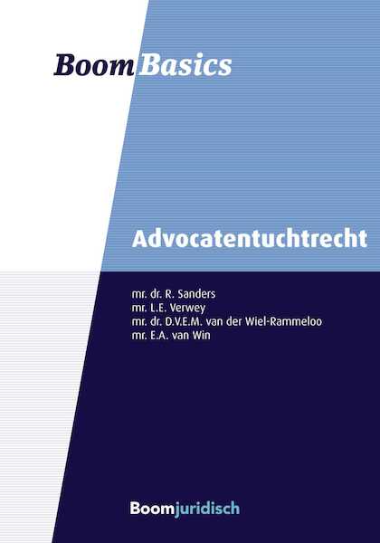 Boom Basics Advocatentuchtrecht - Robert Sanders, Leonie Verwey, Dominique van der Wiel-Rammeloo, Ernst van Win (ISBN 9789462743397)