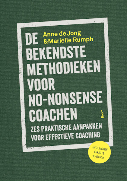 De bekendste methodieken voor no-nonsense coaching - Anne de Jong, Marielle Rumph (ISBN 9789024423774)