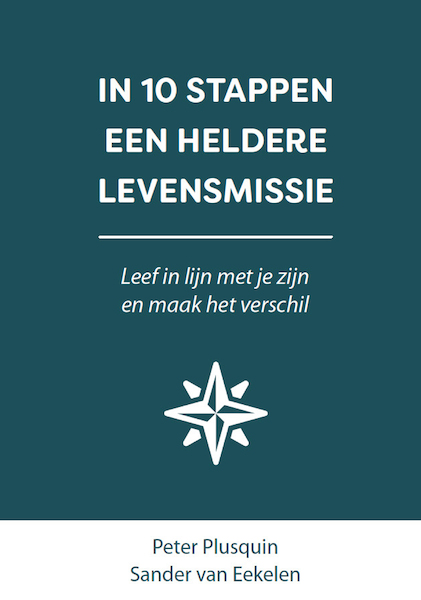 IN 10 STAPPEN EEN HELDERE LEVENSMISSIE - Sander van Eekelen, Peter Plusquin (ISBN 9789493222335)
