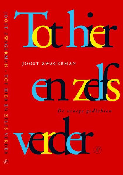 Tot hier en zelfs verder - Joost Zwagerman (ISBN 9789029563116)