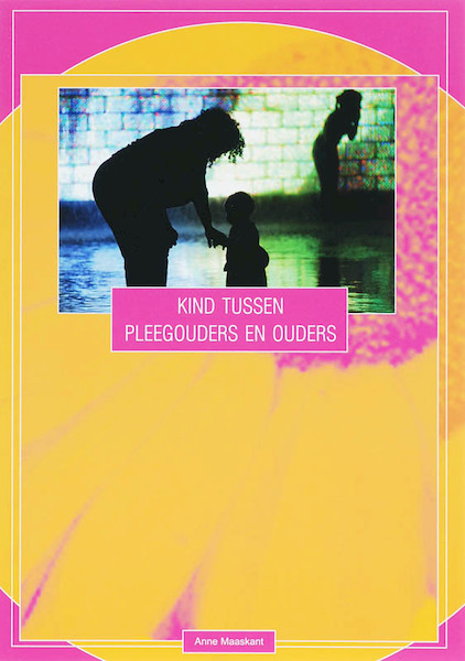 Het pleegkind tussen pleegouders en ouder - A. Maaskant (ISBN 9789066658707)