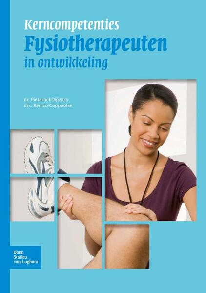 Kerncompetenties fysiotherapeuten in ontwikkeling - Pieternel Dijkstra, Remco Coppoolse (ISBN 9789031387090)