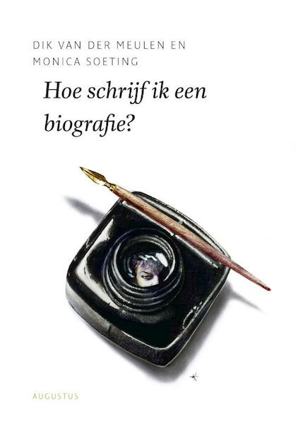 Hoe schrijf ik een biografie? - Dik van der Meulen, Monica Soeting (ISBN 9789045704814)