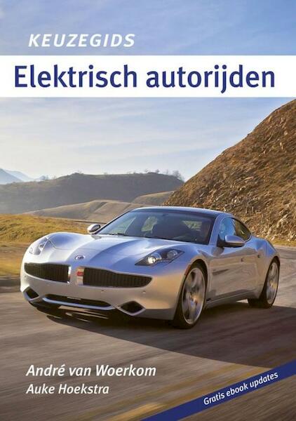 Keuzegids elektrisch autorijden - André van Woerkom, Auke Hoekstra (ISBN 9789490848590)