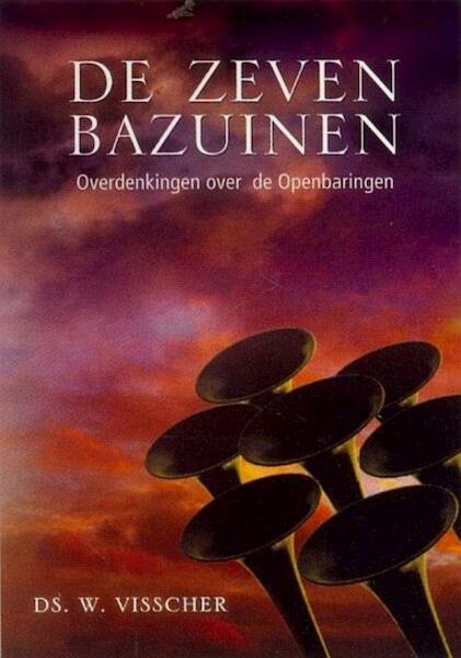 De zeven Bazuinen - Ds. W. Visscher (ISBN 9789033633706)