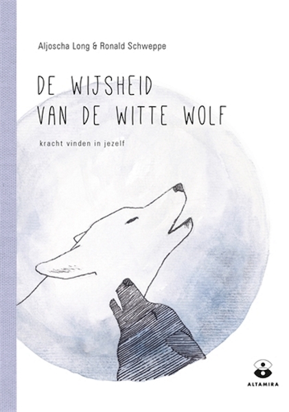 De wijsheid van de witte wolf - Aljoschja Long, Ronald Schweppe (ISBN 9789401303903)