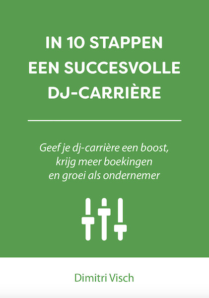 IN 10 STAPPEN EEN SUCCESVOLLE DJ-CARRIÈRE - Dimitri Visch (ISBN 9789493187375)