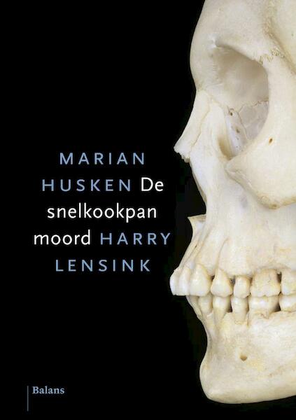 De snelkookpanmoord - Marian Husken, Harry Lensink (ISBN 9789460033575)