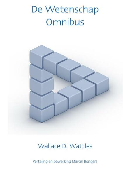 De wetenschap omnibus - Wallace D. Wattles (ISBN 9789077662182)