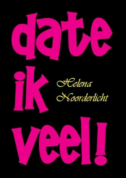 Date ik veel ! - Helena Noorderlicht (ISBN 9789490902377)
