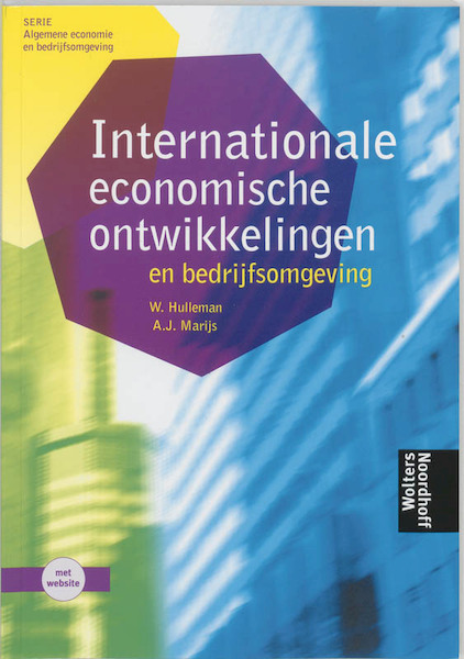 Internationale economische ontwikkelingen en bedrijfsomgeving - W. Hulleman, A.J. Marijs (ISBN 9789001412500)