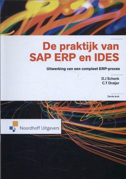 De praktijk van SAP ERP en IDES - D.J. Schenk, C.T. Draijer (ISBN 9789001820527)